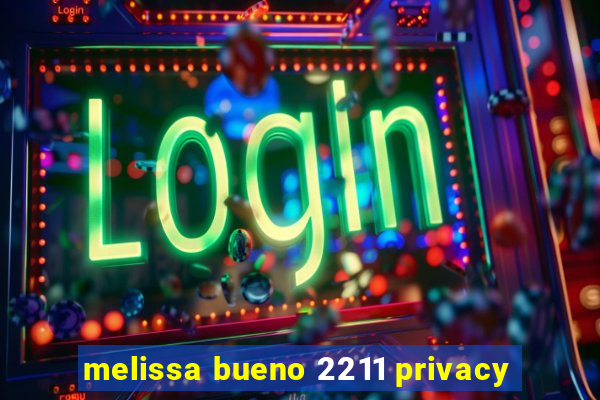 melissa bueno 2211 privacy